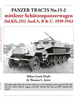 Panzer Tracts No.15-2: mittlerer Schutzenpanzerwagen (Sd.Kfz.251) Ausf.A, B & C. 1939-1942 Panzer Tracts No.15-2: mittlerer Schutzenpanzerwagen (Sd.Kfz.251) Ausf.A, B & C. 1939-1942