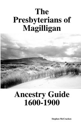 The the Presbyterians of Magilligan Ancestry Guide 1600-1900 The the Presbyterians of Magilligan Ancestry Guide 1600-1900