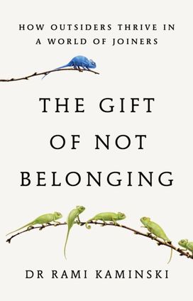 Gift of Not Belonging Gift of Not Belonging