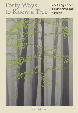 Forty Ways to Know a Tree Forty Ways to Know a Tree
