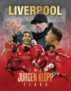 Liverpool - The Jurgen Klopp Years Liverpool - The Jurgen Klopp Years