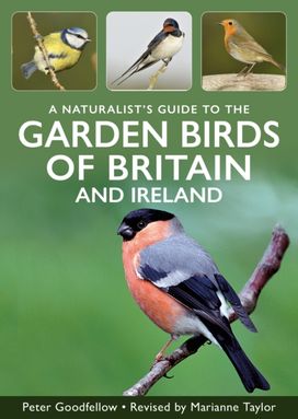 Naturalist's Guide to Garden Birds of Britain & Ireland Naturalist's Guide to Garden Birds of Britain & Ireland