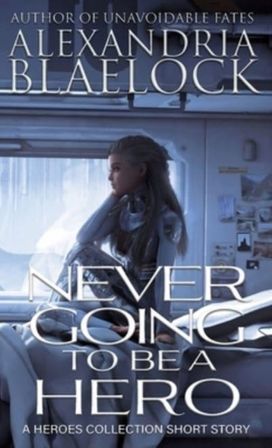 Never Going to be a Hero Never Going to be a Hero
