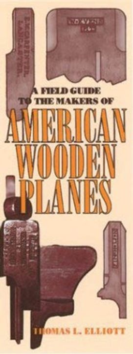 A Field Guide to the Makers of American Wooden Planes