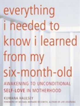 Everything I Needed to Know I Learned from My Six-Month-Old