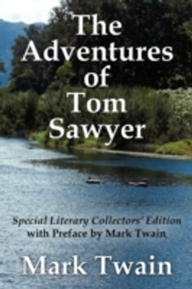 Adventures of Tom Sawyer Special Literary Collectors Edition with a Preface by Mark Twain