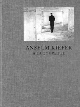 Anselm Kiefer - a La Tourette Anselm Kiefer - a La Tourette