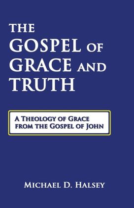 Gospel of Grace and Truth Gospel of Grace and Truth