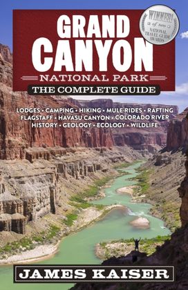 Grand Canyon National Park: the Complete Guide Grand Canyon National Park: the Complete Guide