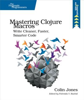 Mastering Clojure Macros Mastering Clojure Macros