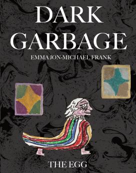 Dark Garbage & the Egg Dark Garbage & the Egg