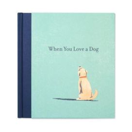 When You Love a Dog When You Love a Dog