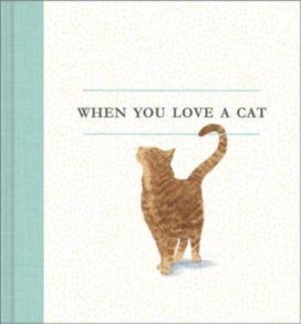 When You Love a Cat When You Love a Cat