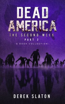 Dead America - the Second Week Part Two - 6 Book Collection Dead America - the Second Week Part Two - 6 Book Collection