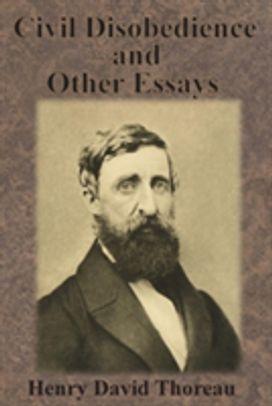 Civil Disobedience and Other Essays Civil Disobedience and Other Essays