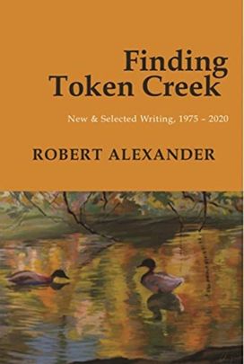 Finding Token Creek: New & Selected Writing, 19752020 Finding Token Creek: New & Selected Writing, 19752020