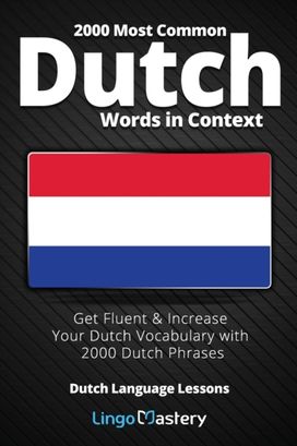 2000 Most Common Dutch Words in Context 2000 Most Common Dutch Words in Context
