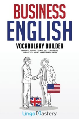 Business English Vocabulary Builder Business English Vocabulary Builder