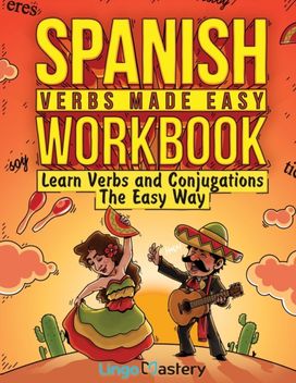 Spanish Verbs Made Easy Workbook Spanish Verbs Made Easy Workbook
