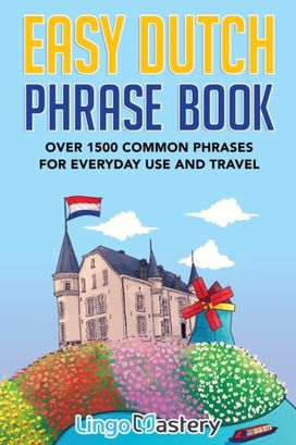 Easy Dutch Phrase Book Easy Dutch Phrase Book