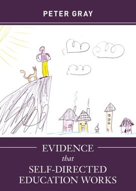 Evidence that Self-Directed Education Works Evidence that Self-Directed Education Works