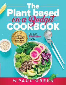 Plant Based on a Budget Cookbook