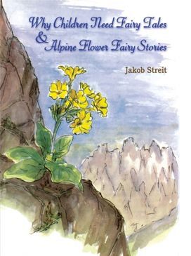 Why Children Need Fairy Tales & Alpine Flower Fairy Stories