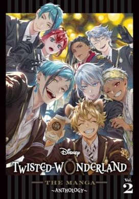 Disney Twisted-Wonderland: The Manga – Anthology, Vol. 2 Disney Twisted-Wonderland: The Manga – Anthology, Vol. 2