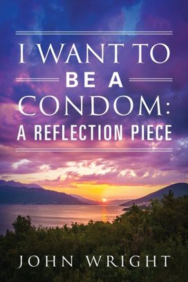 I Want to be a Condom I Want to be a Condom