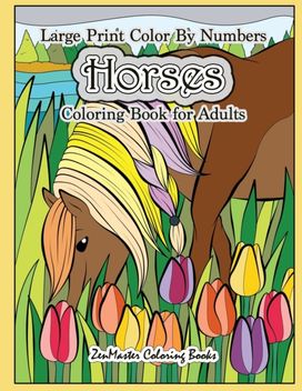 Large Print Color by Numbers Horses Coloring Book for Adults Large Print Color by Numbers Horses Coloring Book for Adults