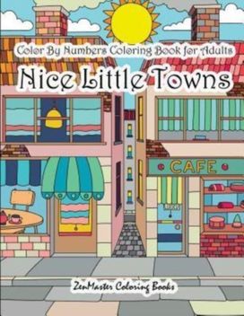 Color by Numbers Coloring Book for Adults Nice Little Town