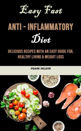 Easy Fast Anti - Inflammatory Diet