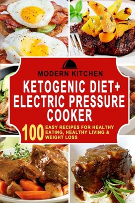 Ketogenic Diet + Electric Pressure Cooker Ketogenic Diet + Electric Pressure Cooker