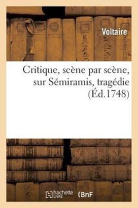 Critique, Scene Par Scene, Sur Semiramis, Tragedie Critique, Scene Par Scene, Sur Semiramis, Tragedie