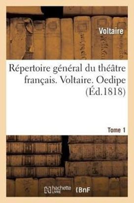 Repertoire General Du Theatre Francais. Voltaire. Tome 1. Oedipe Repertoire General Du Theatre Francais. Voltaire. Tome 1. Oedipe