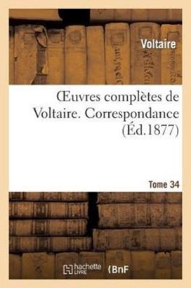 Oeuvres Completes De Voltaire. Tome 34, Correspondance 2