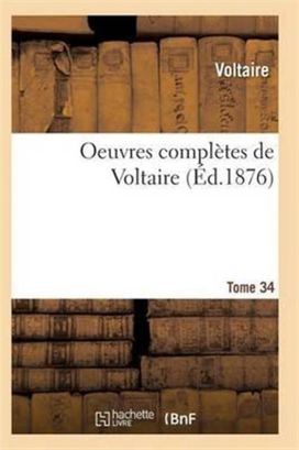Oeuvres Completes De Voltaire. Tome 34 Oeuvres Completes De Voltaire. Tome 34
