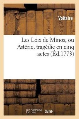 Les Loix De Minos, Ou Asterie, Tragedie en Cinq Actes Les Loix De Minos, Ou Asterie, Tragedie en Cinq Actes