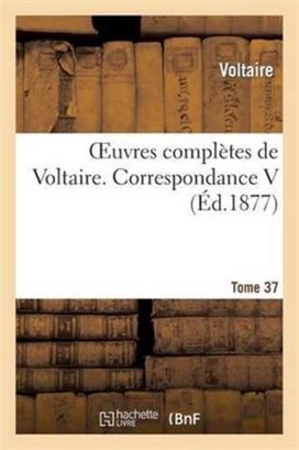 Oeuvres Completes De Voltaire. Correspondances,05 Oeuvres Completes De Voltaire. Correspondances,05