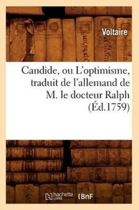Candide, Ou L'optimisme, Traduit De L'allemand De M. Le Docteur Ralph (ed.1759) Candide, Ou L'optimisme, Traduit De L'allemand De M. Le Docteur Ralph (ed.1759)