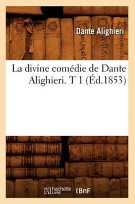 La Divine Comedie De Dante Alighieri. T 1 (ed.1853) La Divine Comedie De Dante Alighieri. T 1 (ed.1853)