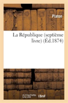 La Republique (Septieme Livre) (ed.1874) La Republique (Septieme Livre) (ed.1874)