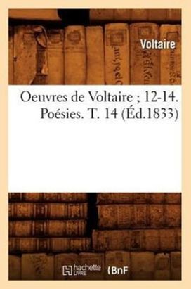 Oeuvres De Voltaire 12-14. Poesies. T. 14 (ed.1833) Oeuvres De Voltaire 12-14. Poesies. T. 14 (ed.1833)