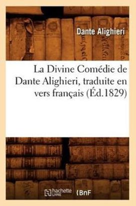 Divine Comedie De Dante Alighieri, Traduite en Vers Francais (ed.1829) Divine Comedie De Dante Alighieri, Traduite en Vers Francais (ed.1829)