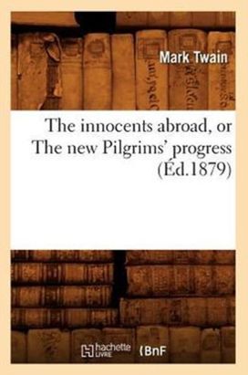 Innocents Abroad, or the New Pilgrims' Progress (ed.1879) Innocents Abroad, or the New Pilgrims' Progress (ed.1879)