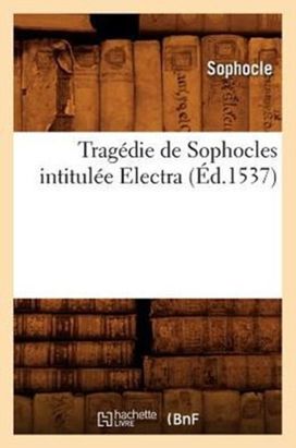 Tragedie De Sophocles Intitulee Electra (ed.1537)