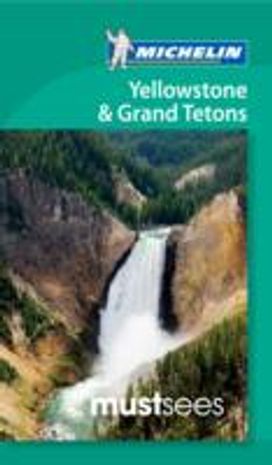 Yellowstone and Grand Teton must Sees