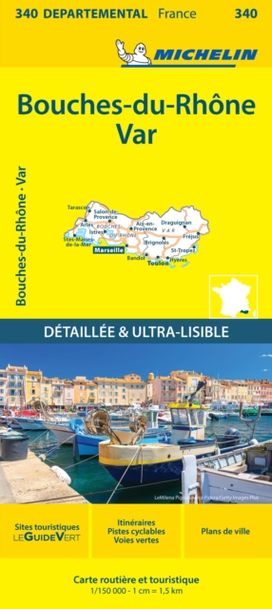 Bouches-du-Rhone Var - Michelin Local Map 340 Bouches-du-Rhone Var - Michelin Local Map 340