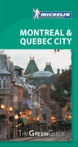 Michelin Green Guide Montreal & Quebec City Michelin Green Guide Montreal & Quebec City