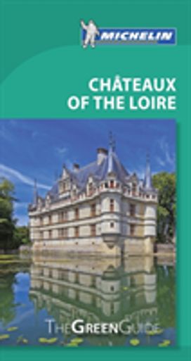 Michelin Green Guide Chateaux of the Loire (Travel Guide) Michelin Green Guide Chateaux of the Loire (Travel Guide)